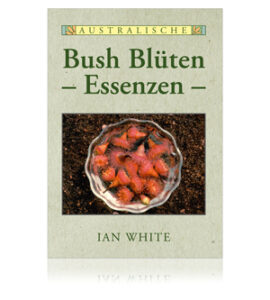 Read more about the article Buch „Australische Bush Blütenessenzen“ von Ian White jetzt verfügbar