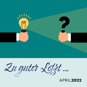 Read more about the article Zu guter Letzt … (April 2022)