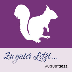 Read more about the article Zu guter Letzt … (August 2022)
