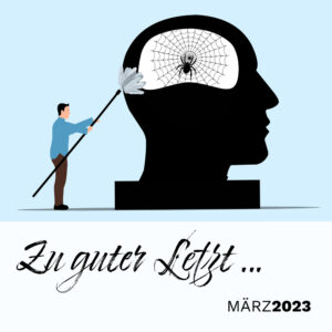 Read more about the article Zu guter Letzt … (März 2023)