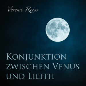 Read more about the article Konjunktion zwischen Venus und Lilith