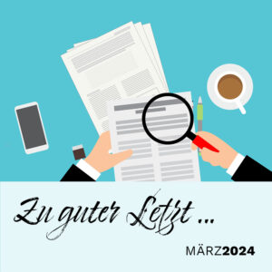 Read more about the article Zu guter Letzt … (März 2024)