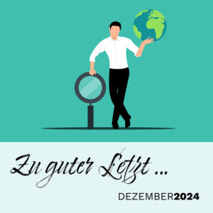 Mehr über den Artikel erfahren Zu guter Letzt … (Dezember 2024)