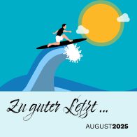 Zu guter Letzt … (August 2025)
