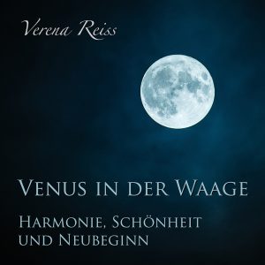 Mehr über den Artikel erfahren Venus in der Waage – Harmonie, Schönheit und Neubeginn