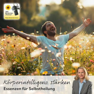 Mehr über den Artikel erfahren Körperintelligenz stärken: Essenzen für Selbstheilung