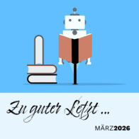 Zu guter Letzt … (März 2026)