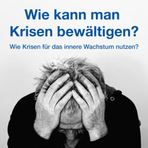 Mehr über den Artikel erfahren Wie kann man Krisen bewältigen?