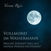 Vollmond im Wassermann – Welche Zukunft will aus deinem Herzen entstehen?