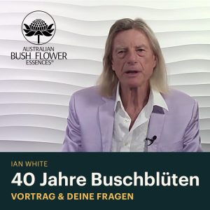 Mehr über den Artikel erfahren Ian White: 40 Jahre Buschblüten und eure Fragen